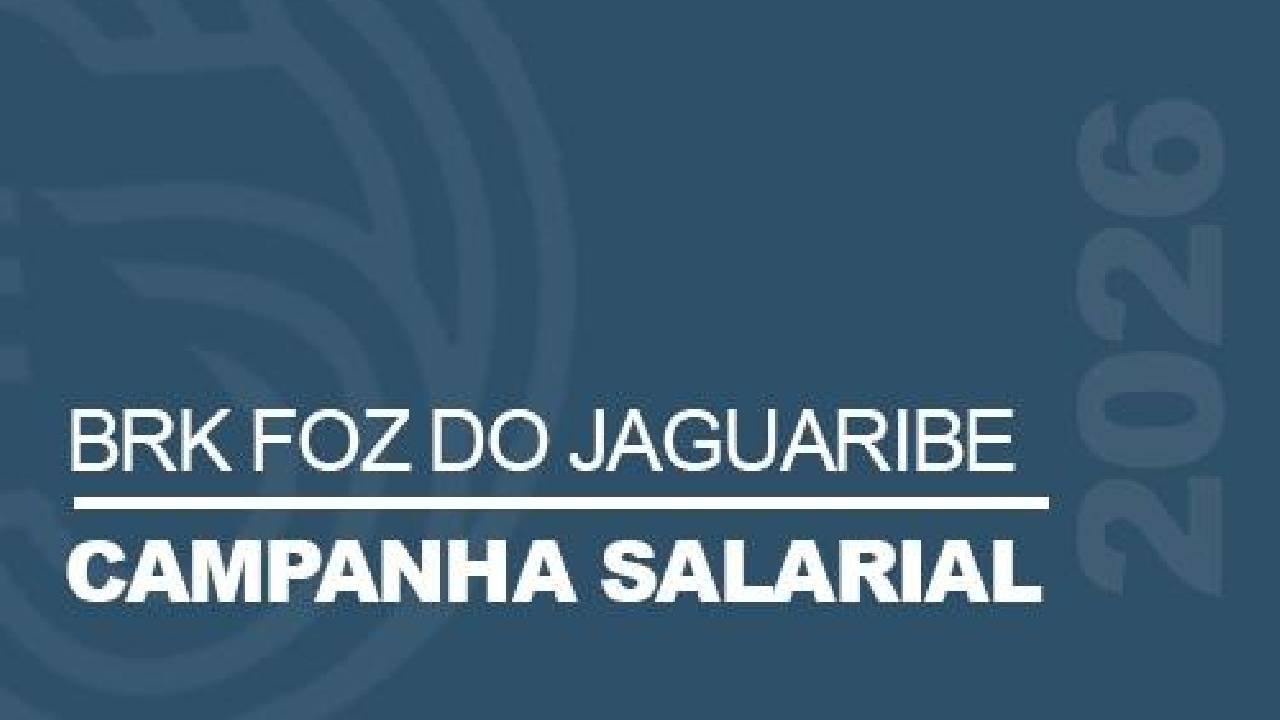 BRK Foz do Jaguaribe avança na campanha salarial e fica longe da expectativa