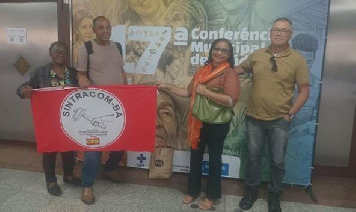 Diretores do SINTRACOM-BA participam da 17ª Conferência Municipal de Saúde