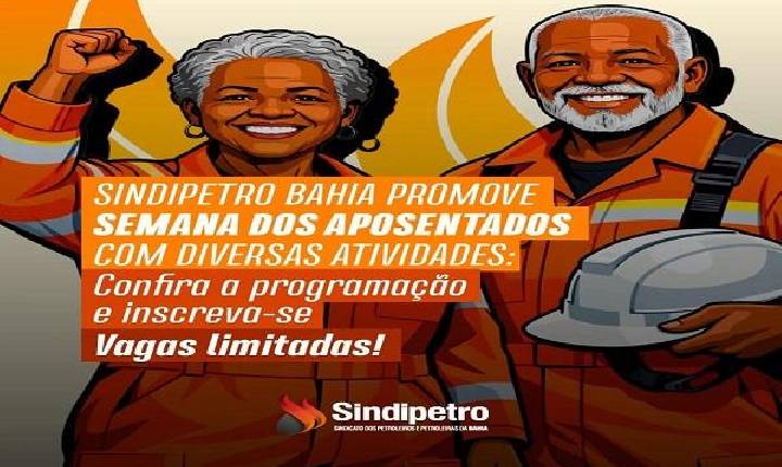 Sindipetro Bahia promove Semana dos Aposentados com diversas atividades