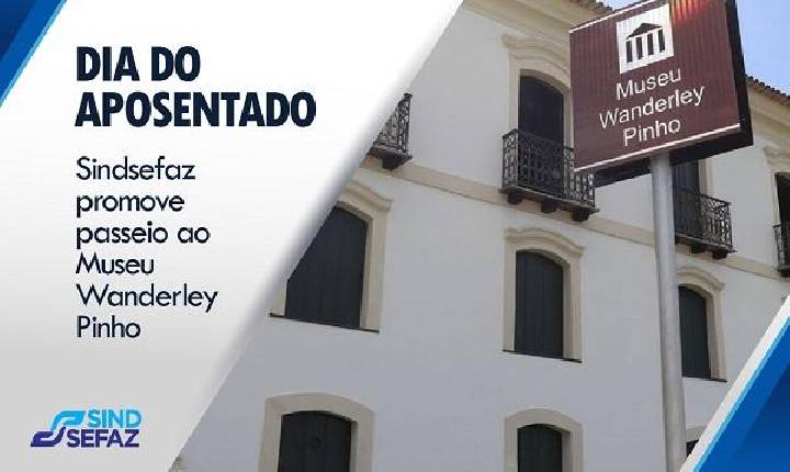 Sindsefaz promove passeio ao Museu Wanderley Pinho em homenagem ao Dia do Aposentado