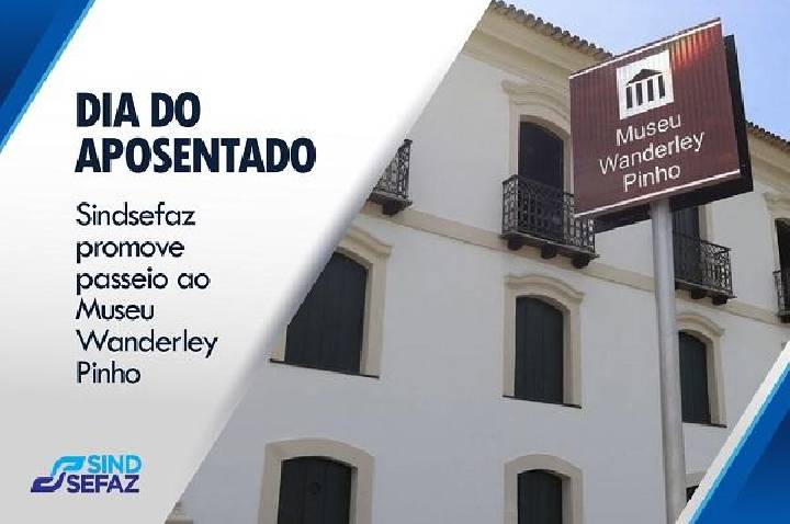 Sindsefaz promove passeio ao Museu Wanderley Pinho em homenagem ao Dia do Aposentado