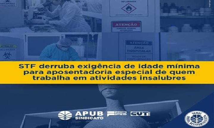 STF derruba exigência de idade mínima para aposentadoria especial de quem trabalha em atividades insalubres