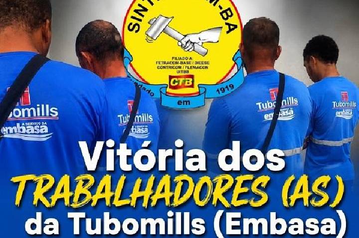 Tubomills: Vitória da Luta dos trabalhadores (as) junto com o SINTRACOM-BA