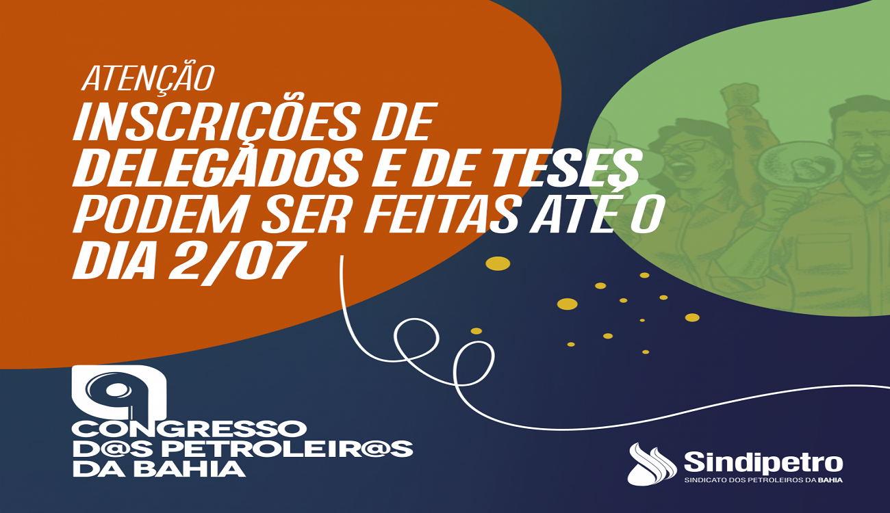 9° Congresso dos Petroleiros e Petroleiras da Bahia