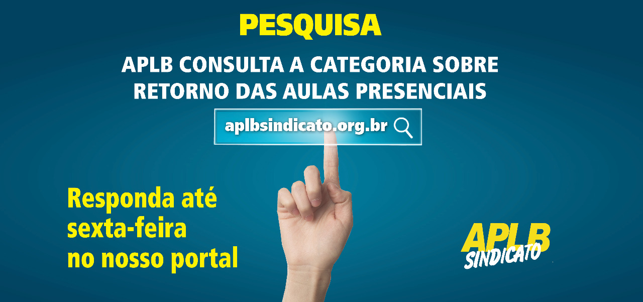 PESQUISA – APLB CONSULTA A CATEGORIA SOBRE RETORNO DAS AULAS PRESENCIAIS