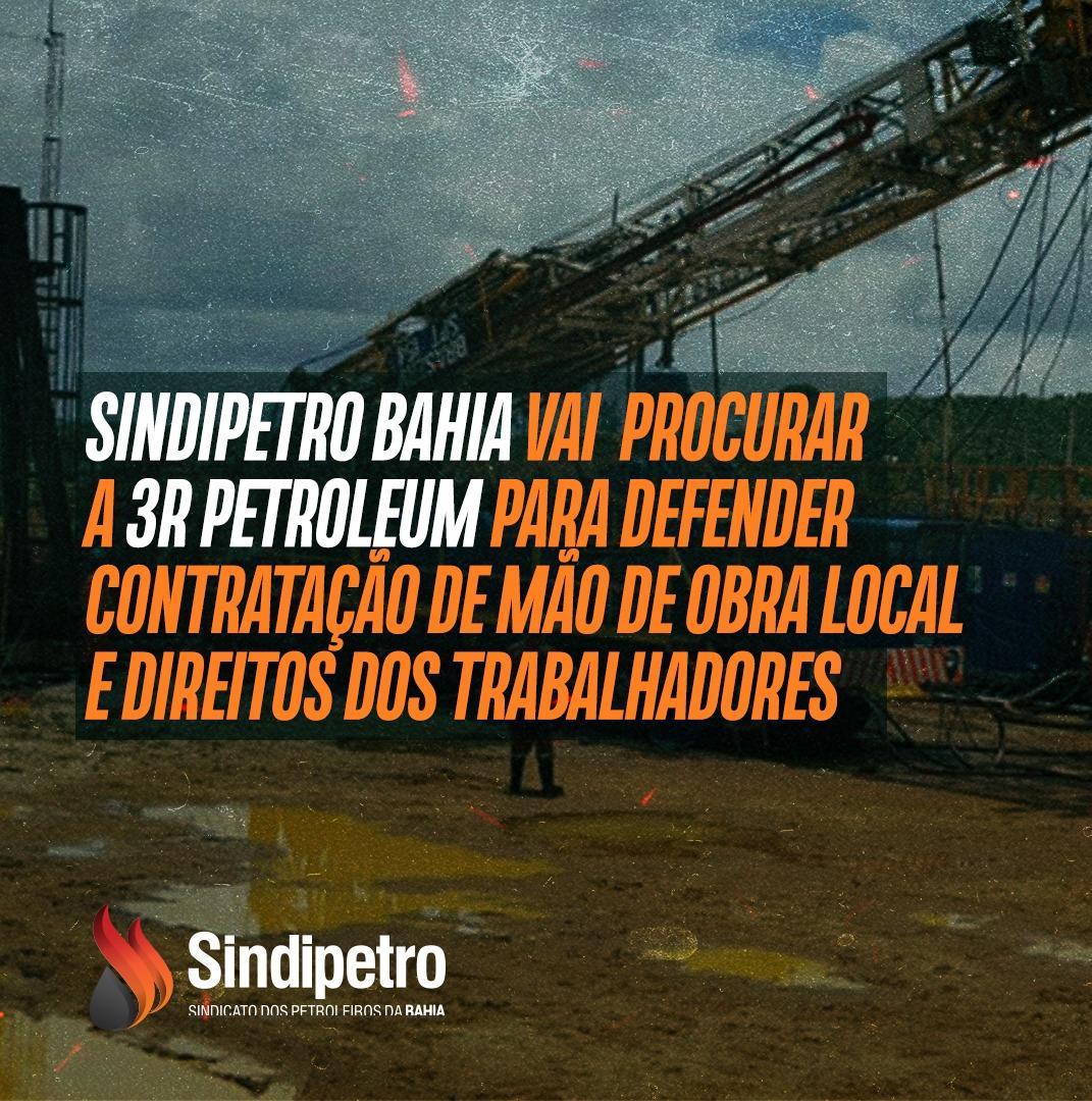 Sindicato vai procurar a 3R Petroleum para defender contratação de mão de obra local e direitos dos trabalhadores