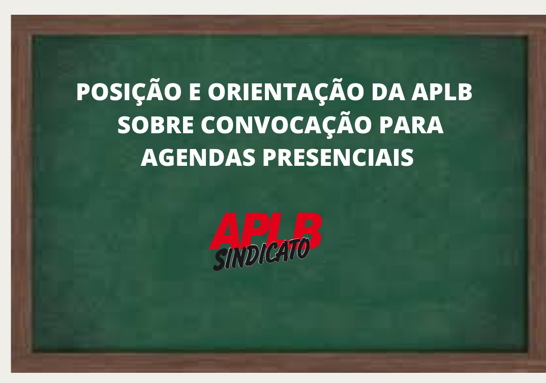 Posição e orientação da APLB sobre convocação para agendas presenciais