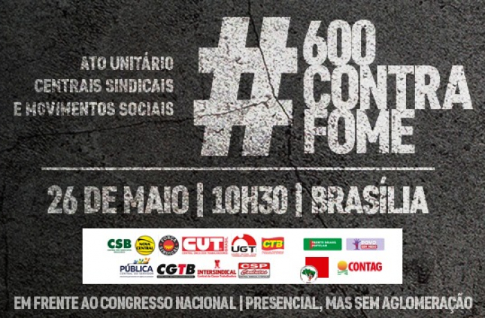Centrais realizam ato no dia 26 contra a fome e pelo  auxílio de R$ 600