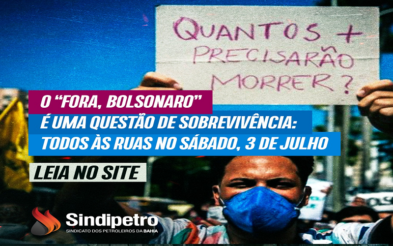 O “Fora, Bolsonaro” é uma questão de sobrevivência: todos às ruas no sábado, 3 de julho