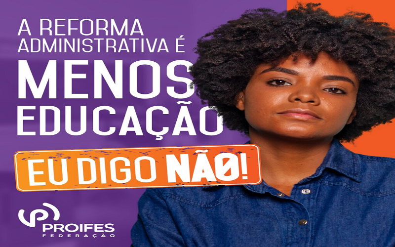 PROIFES-Federação lança hoje a campanha nacional Reforma Administrativa – Eu digo não!
