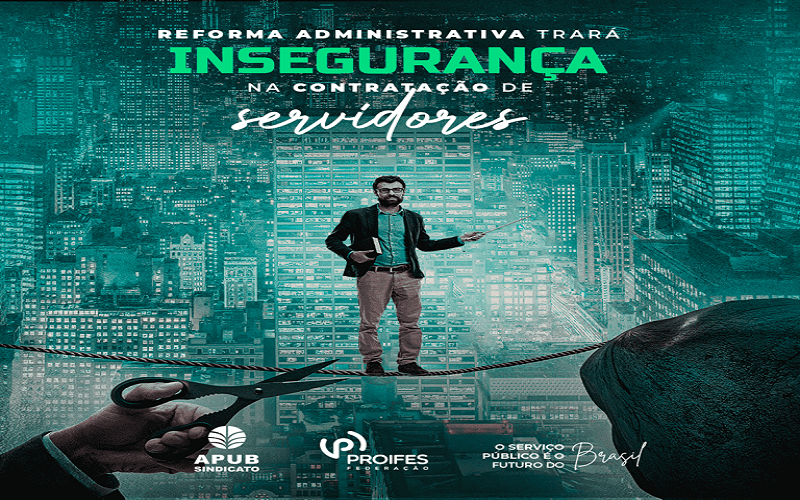 Reforma Administrativa trará insegurança na contratação de servidores