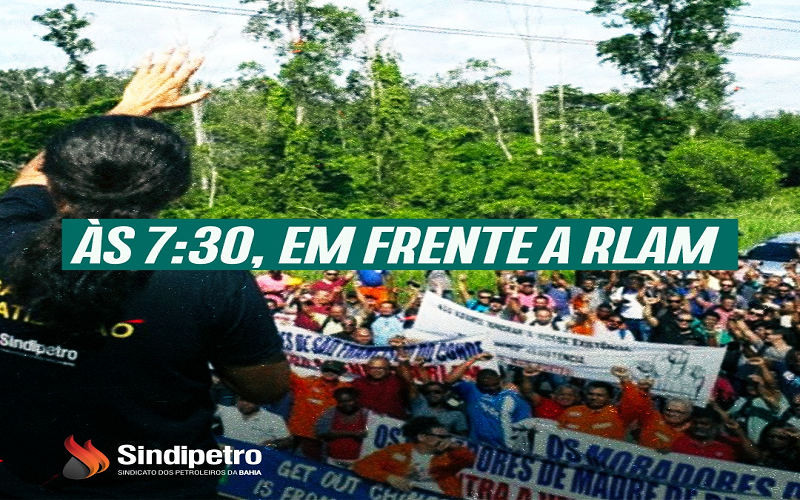 Sindipetro Bahia convoca para ato nacional, nesta sexta (3)