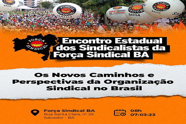 Presidente da Força Sindical estará no Encontro Estadual de Sindicalistas da Bahia