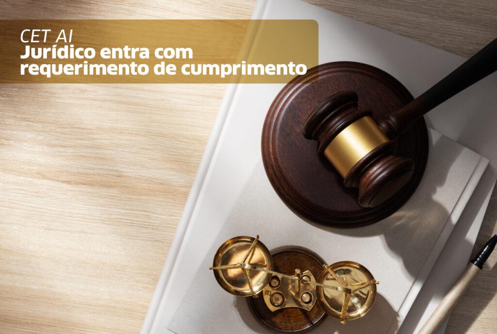 Jurídico entra com requerimento de cumprimento na ação da CET AI