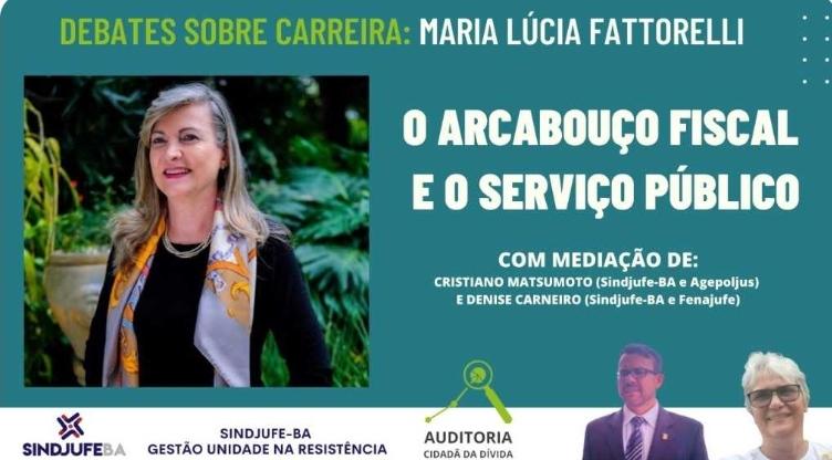 Sindjufe-BA realiza hoje a live sobre Arcabouço Fiscal com Maria Lúcia Fatorelli