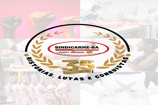 Sindicarne Bahia: 35 anos de luta, força e conquistas! 