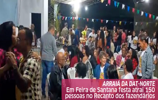 Em Feira de Santana, Arraiá da DAT Norte atrai 150 pessoas ao Recanto dos Fazendários