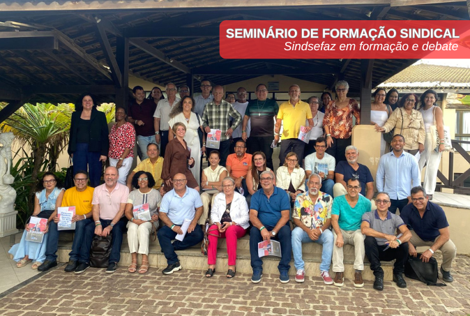 Seminário de Formação Sindical destaca união e estratégias para fortalecer o Sindsefaz