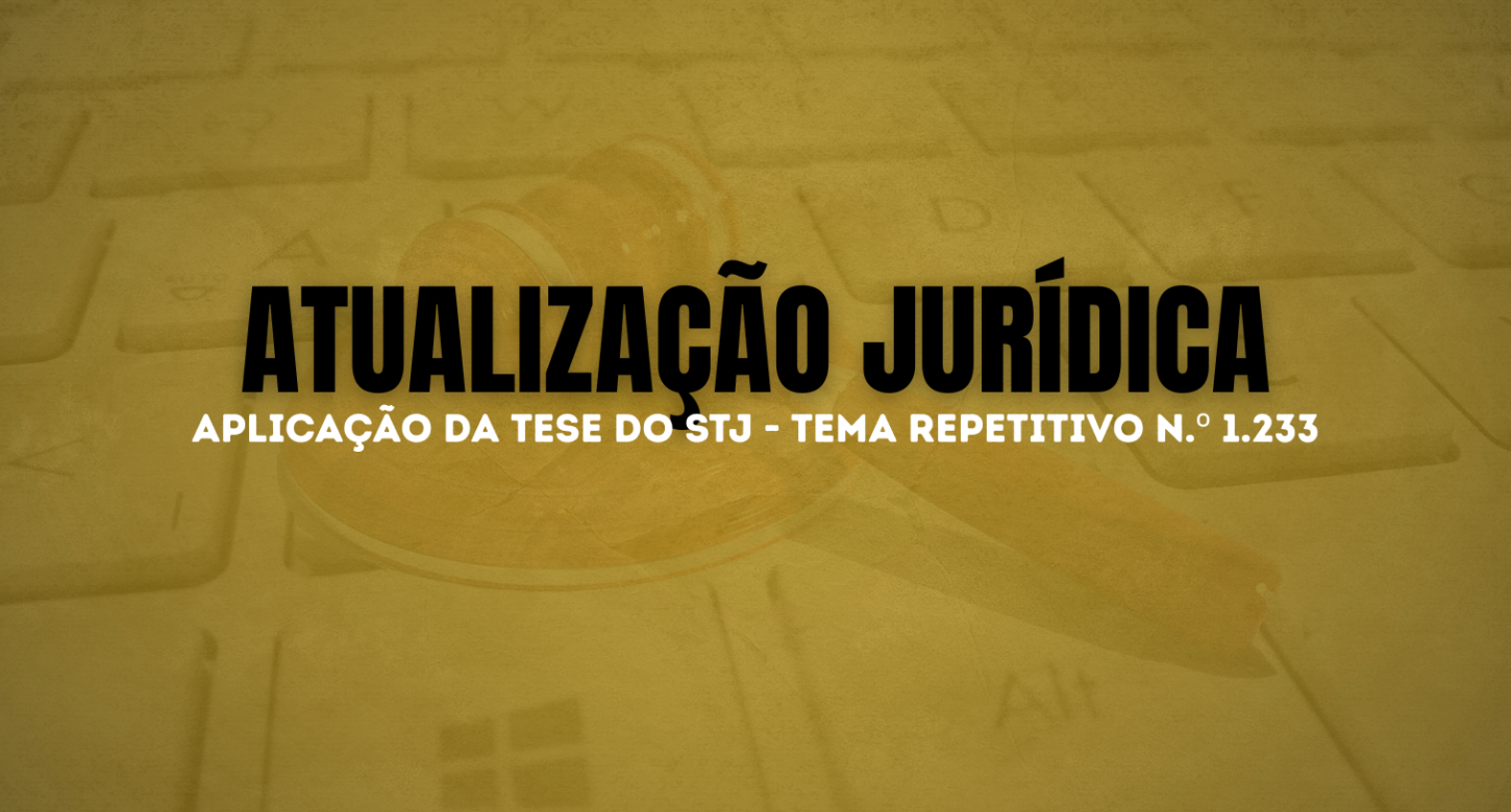SINTAJ TRAZ ATUALIZAÇÕES SOBRE PA DA APLICAÇÃO DA TESE DO STJ – TEMA REPETITIVO nº 1.233
