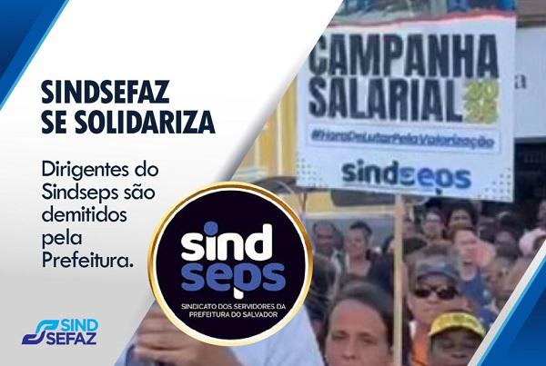 Sindsefaz se solidariza com dirigentes do Sindseps demitidos pela Prefeitura de Salvador