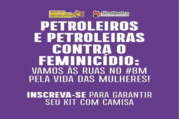 Petroleiros e petroleiras contra o feminicídio: vamos às ruas no #8M pela vida das mulheres!