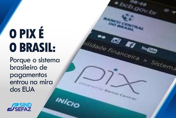 O PIX é o Brasil: por que o sistema brasileiro de pagamentos entrou na mira dos Estados Unidos