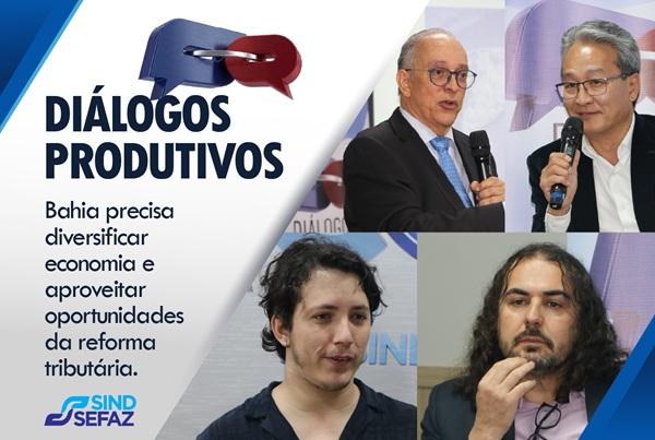 Bahia precisa diversificar economia e preparar bons projetos para aproveitar oportunidades da reforma tributária