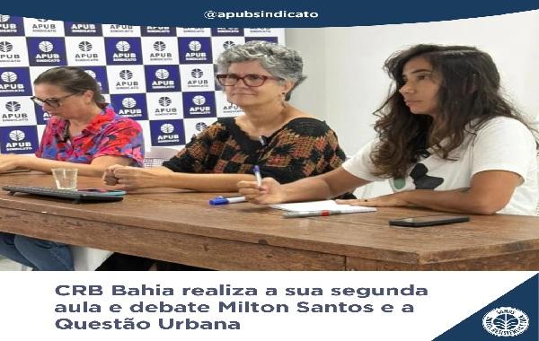 CRB Bahia realiza a sua segunda aula e debate Milton Santos e a Questão Urbana 