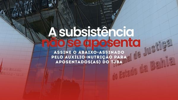 SINTAJ DISPONIBILIZA ABAIXO-ASSINADO PELA CRIAÇÃO DO AUXÍLIO-NUTRIÇÃO PARA APOSENTADAS E APOSENTADOS; ASSINE PARA APOIAR