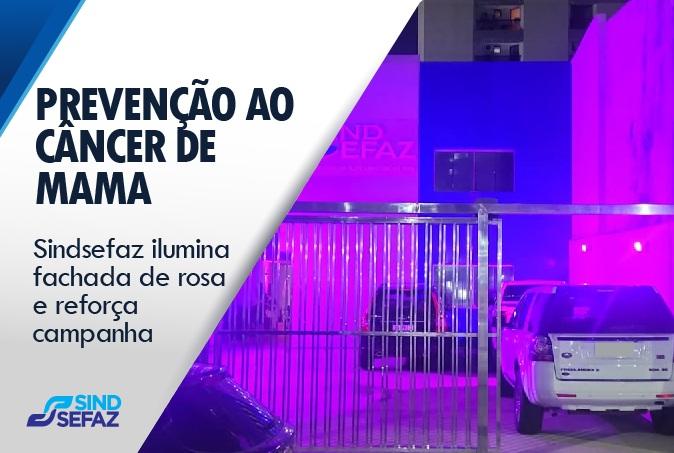 Sindsefaz ilumina fachada de rosa e reforça campanha de prevenção ao câncer de mama