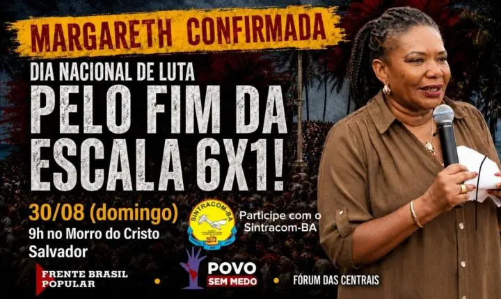 Domingo, 30/08, tem luta pelo fim da escala 6x1, às 9h, no Cristo da Barra