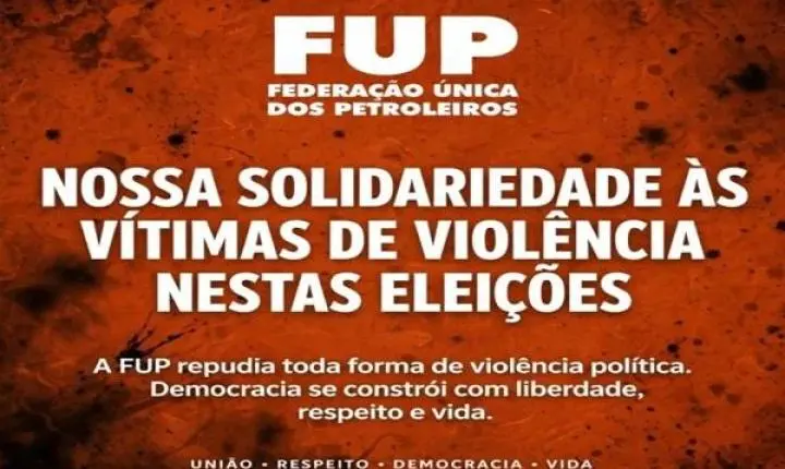 FUP manifesta solidariedade às vítimas de violência política nestas eleições