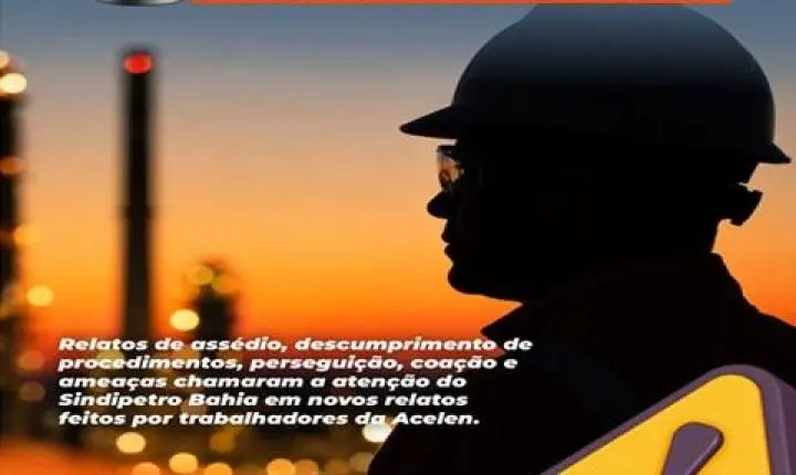 Sindipetro-BA acompanha novas denúncias de assédio a trabalhadores da Acelen