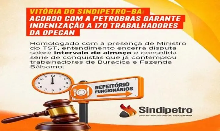 Vitória do Sindipetro-BA: acordo com a Petrobras garante indenização a 170 trabalhadores da Opecan